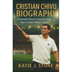J. Stone, Katie Cristian Chivu Biography: A Football Player's Journey from Ajax to Inter Milan’s Coach J. Stone, Katie Cristian Chivu Biography: A Football Player's Journey from Ajax to Inter Milan’s Coach