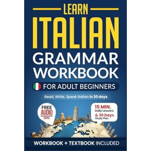 Academy, Speak Abroad Learn Italian: Grammar Workbook + Textbook for Adult Beginners: Master Italian with 15-Minute Lessons, Practical Exercises, and Essential Grammar Rules to Live By (Easy Italian) Academy, Speak Abroad Learn Italian: Grammar Workbook + Textbook for Adult Beginners: Master Italian with 15-Minute Lessons, Practical Exercises, and Essential Grammar Rules to Live By (Easy Italian)