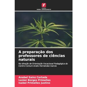 Saínz Cortada, Anabel A preparação dos professores de ciências naturais: Na direção de Orientação Vocacional Pedagógica do Centro Comum Aralio Hernández García Saínz Cortada, Anabel A preparação dos professores de ciências naturais: Na direção de Orientação Vocacional Pedagógica do Centro Comum Aralio Hernández García