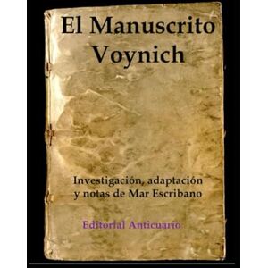 Escribano, Mar El Manuscrito Voynich (LOS LIBROS MAS MISTERIOSOS DEL MUNDO) Escribano, Mar El Manuscrito Voynich (LOS LIBROS MAS MISTERIOSOS DEL MUNDO)