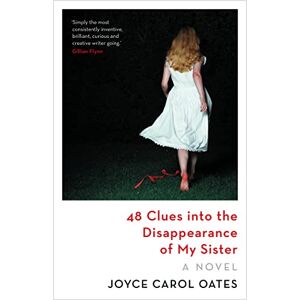 Oates, Joyce Carol 48 Clues into the Disappearance of My Sister Oates, Joyce Carol 48 Clues into the Disappearance of My Sister
