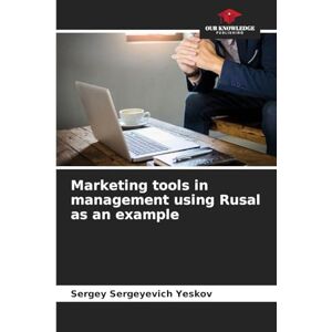 Yeskov, Sergey Sergeyevich Marketing tools in management using Rusal as an example Yeskov, Sergey Sergeyevich Marketing tools in management using Rusal as an example