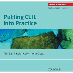 Ball, Phil Putting CLIL into Practice: Oxford Handbooks for Language Teachers Ball, Phil Putting CLIL into Practice: Oxford Handbooks for Language Teachers