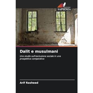 Rasheed, Arif Dalit e musulmani: Uno studio sull'esclusione sociale in una prospettiva comparativa Rasheed, Arif Dalit e musulmani: Uno studio sull'esclusione sociale in una prospettiva comparativa