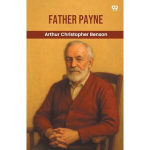 Benson, Arthur Christopher Father Payne (Edition1) Benson, Arthur Christopher Father Payne (Edition1)