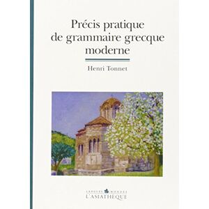 Tonnet, Henri Précis pratique de grammaire grecque moderne Tonnet, Henri Précis pratique de grammaire grecque moderne