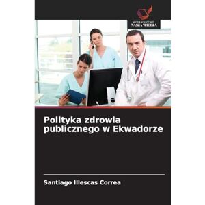 Illescas Correa, Santiago Polityka zdrowia publicznego w Ekwadorze Illescas Correa, Santiago Polityka zdrowia publicznego w Ekwadorze