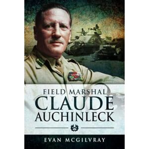 McGilvray, Evan Field Marshal Claude Auchinleck McGilvray, Evan Field Marshal Claude Auchinleck