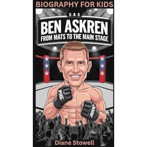 Stowell, Diane BEN ASKREN: From Mats to the Main Stage- Biography for kids Stowell, Diane BEN ASKREN: From Mats to the Main Stage- Biography for kids