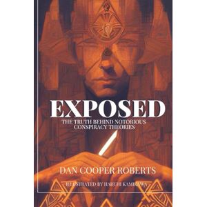 Roberts Exposed: The Truth Behind Notorious Conspiracy Theories Roberts Exposed: The Truth Behind Notorious Conspiracy Theories