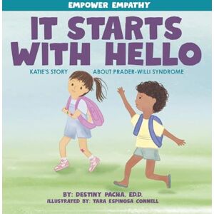 Pacha, Destiny It Starts with Hello: Katie's Story about Prader-Willi Syndrome Pacha, Destiny It Starts with Hello: Katie's Story about Prader-Willi Syndrome