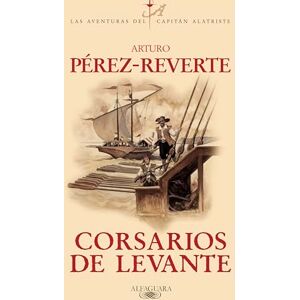 Perez-Reverte, Arturo Corsarios de levante: 6 (Capitán Alatriste) Perez-Reverte, Arturo Corsarios de levante: 6 (Capitán Alatriste)