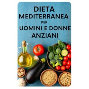 Guglielmo, 39 Ernesto Dieta mediterranea per uomini e donne anziani Guglielmo, 39 Ernesto Dieta mediterranea per uomini e donne anziani