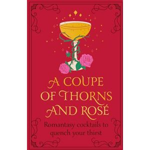 Pop Press A Coupe of Thorns and Rosé: Romantasy cocktails to quench your thirst Pop Press A Coupe of Thorns and Rosé: Romantasy cocktails to quench your thirst