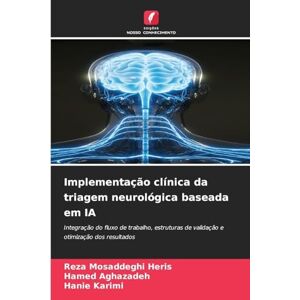 Mosaddeghi Heris, Reza Implementação clínica da triagem neurológica baseada em IA: Integração do fluxo de trabalho, estruturas de validação e otimização dos resultados Mosaddeghi Heris, Reza Implementação clínica da triagem neurológica baseada em IA: Integração do fluxo de trabalho, estruturas de validação e otimização dos resultados