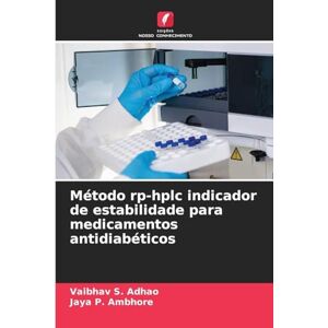 S Adhao, Vaibhav Método rp-hplc indicador de estabilidade para medicamentos antidiabéticos S Adhao, Vaibhav Método rp-hplc indicador de estabilidade para medicamentos antidiabéticos