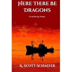Scott Here There Be Dragons: A Cold War Spy Thriller (Mitch Dunnigan) Scott Here There Be Dragons: A Cold War Spy Thriller (Mitch Dunnigan)