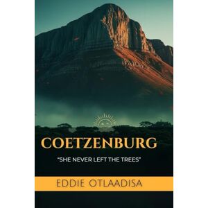 Otlaadisa, Eddie Coetzenburg: "She never left the trees Otlaadisa, Eddie Coetzenburg: "She never left the trees