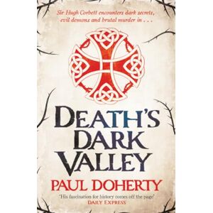 Doherty, Paul Death's Dark Valley (Hugh Corbett 20) (Hugh Corbett Medieval Mysteries) Doherty, Paul Death's Dark Valley (Hugh Corbett 20) (Hugh Corbett Medieval Mysteries)