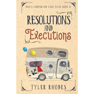 Rhodes, Tyler Resolutions and Executions (Max's Campervan Case Files) Rhodes, Tyler Resolutions and Executions (Max's Campervan Case Files)