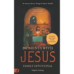 Luning, Eugene Moments with Jesus Family Devotional: An Immersive Journey Through the Gospel of Mark Luning, Eugene Moments with Jesus Family Devotional: An Immersive Journey Through the Gospel of Mark
