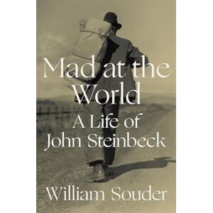 William Souder Mad at the World: A Life of John Steinbeck William Souder Mad at the World: A Life of John Steinbeck