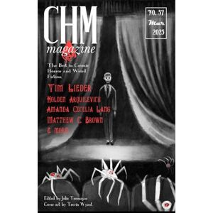 Toomajan, Jolie CHM #57 March 2025: A Collection of Cosmic Horror, Lovecraftian, and Weird Fiction Short Stories (Cosmic Horror Monthly) Toomajan, Jolie CHM #57 March 2025: A Collection of Cosmic Horror, Lovecraftian, and Weird Fiction Short Stories (Cosmic Horror Monthly)