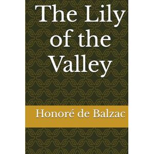 de Balzac, Honoré The Lily of the Valley de Balzac, Honoré The Lily of the Valley
