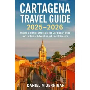 Jernigan, Mr Daniel M Cartagena Travel Guide 2025–2026: Where Colonial Streets Meet Caribbean Seas – Attractions, Adventures & Local Secrets Jernigan, Mr Daniel M Cartagena Travel Guide 2025–2026: Where Colonial Streets Meet Caribbean Seas – Attractions, Adventures & Local Secrets