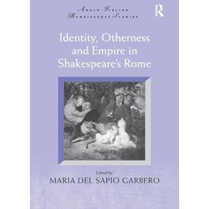 Identity, Otherness and Empire in Shakespeare's Rome (Anglo-Italian Renaissance Studies) Identity, Otherness and Empire in Shakespeare's Rome (Anglo-Italian Renaissance Studies)