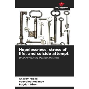 Midko, Andrey Hopelessness, stress of life, and suicide attempt: Structural modeling of gender differences Midko, Andrey Hopelessness, stress of life, and suicide attempt: Structural modeling of gender differences