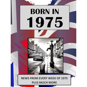 Absalom, Elizabeth Born in 1975 How Times Have Changed: UK and World news from every week of 1975. How times have changed from the 1970s to the 21st century. Absalom, Elizabeth Born in 1975 How Times Have Changed: UK and World news from every week of 1975. How times have changed from the 1970s to the 21st century.