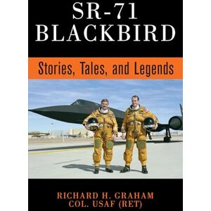 Graham, Richard H. SR-71 Blackbird: Stories, Tales, and Legends Graham, Richard H. SR-71 Blackbird: Stories, Tales, and Legends