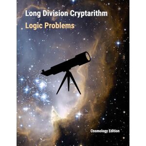 Compton III, Lander Ray Franklin Long Division Cryptarithm Logic Problems: Cosmology Edition Compton III, Lander Ray Franklin Long Division Cryptarithm Logic Problems: Cosmology Edition