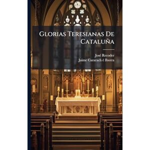 Recoder, Josã(c) Glorias Teresianas De Cataluña Recoder, Josã(c) Glorias Teresianas De Cataluña