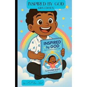 Scott Inspired by God: Kids Edition (Three Stages Through Christ) Scott Inspired by God: Kids Edition (Three Stages Through Christ)