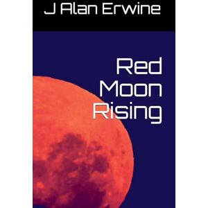 Erwine, J Alan Red Moon Rising Erwine, J Alan Red Moon Rising