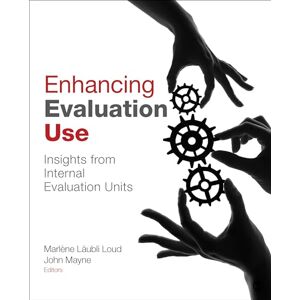 Enhancing Evaluation Use: Insights from Internal Evaluation Units Enhancing Evaluation Use: Insights from Internal Evaluation Units