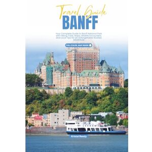 Reedy, Kristal BANFF TRAVEL GUIDE (2025-2026) FULL COLOR: Your Complete Guide to Banff National Park with Hiking Trails, Maps, Wildlife Encounters, and Local Tips for an Unforgettable Rockies Adventure Reedy, Kristal BANFF TRAVEL GUIDE (2025-2026) FULL COLOR: Your Complete Guide to Banff National Park with Hiking Trails, Maps, Wildlife Encounters, and Local Tips for an Unforgettable Rockies Adventure