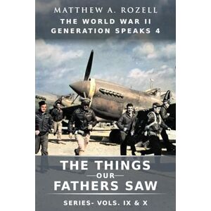 Rozell, Matthew A World War II Generation Speaks IV: The Things Our Fathers Saw Series, Vols. 9-10 Rozell, Matthew A World War II Generation Speaks IV: The Things Our Fathers Saw Series, Vols. 9-10