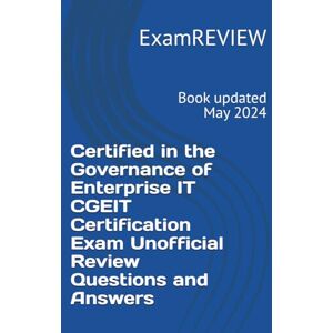 ExamREVIEW Certified in the Governance of Enterprise IT CGEIT Certification Exam Unofficial Review Questions and Answers ExamREVIEW Certified in the Governance of Enterprise IT CGEIT Certification Exam Unofficial Review Questions and Answers