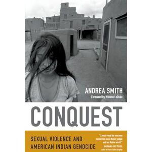 Smith, Andrea Conquest: Sexual Violence and American Indian Genocide Smith, Andrea Conquest: Sexual Violence and American Indian Genocide
