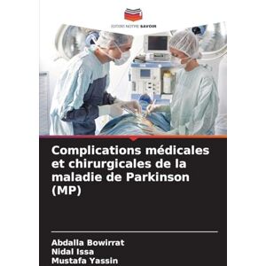 Bowirrat, Abdalla Complications médicales et chirurgicales de la maladie de Parkinson (MP) Bowirrat, Abdalla Complications médicales et chirurgicales de la maladie de Parkinson (MP)