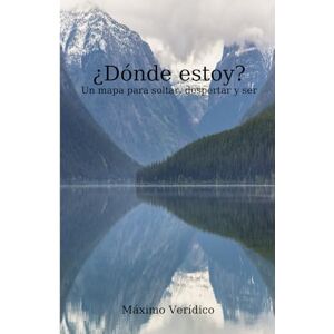 Marti, Felip ¿Dónde estoy?: Un mapa para soltar, despertar y ser Marti, Felip ¿Dónde estoy?: Un mapa para soltar, despertar y ser