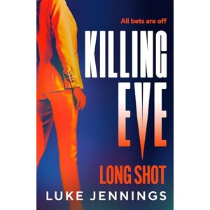 Luke Jennings Killing Eve: Long Shot: A BRAND NEW twist on obsession, betrayal, and revenge from , author of the TV sensation KILLING EVE Luke Jennings Killing Eve: Long Shot: A BRAND NEW twist on obsession, betrayal, and revenge from , author of the TV sensation KILLING EVE