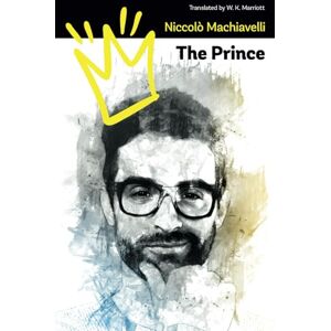 Machiavelli, Niccolò The Prince: Timeless classic about nature of political power. Machiavelli, Niccolò The Prince: Timeless classic about nature of political power.