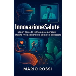 Rossi, Mario Innovazione Salute: Scopri come le tecnologie emergenti stanno rivoluzionando la salute e il benessere. Rossi, Mario Innovazione Salute: Scopri come le tecnologie emergenti stanno rivoluzionando la salute e il benessere.