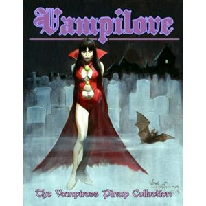 Hoffman, Mike Vampilove: The Vampiress Pinup Collection Hoffman, Mike Vampilove: The Vampiress Pinup Collection