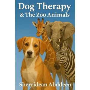 Abddeen, Sherridean Ann-Marie Dog Therapy and The Zoo Animals Abddeen, Sherridean Ann-Marie Dog Therapy and The Zoo Animals