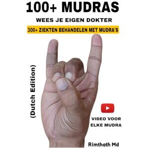Md, Rimthath 100+ MUDRAS: Dutch Edition Md, Rimthath 100+ MUDRAS: Dutch Edition